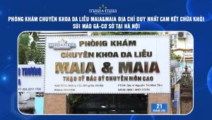 Phòng khám Chuyên Khoa Da Liễu Maia&Maia Địa Chỉ Duy Nhất Cam Kết Chữa Khỏi Sùi Mào Gà