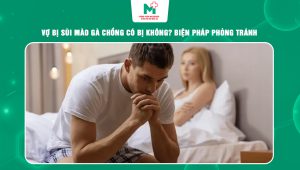 vợ bị sùi mào gà chồng có bị không
