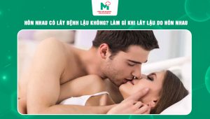 hôn nhau có lây bệnh lậu không