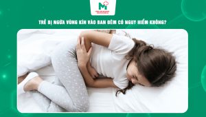 trẻ bị ngứa vùng kín vào ban đêm