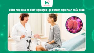 khám phụ khoa có phát hiện bệnh lậu không